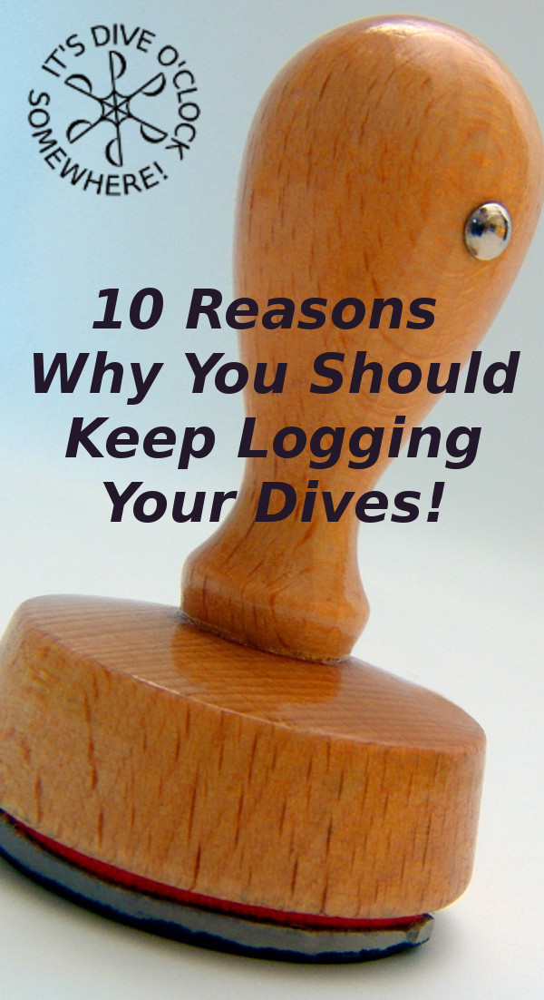 10 Reasons Why You Should Keep Logging Your Dives!